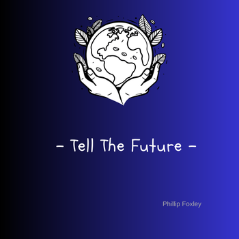 Tell The Future - Phillip Foxley